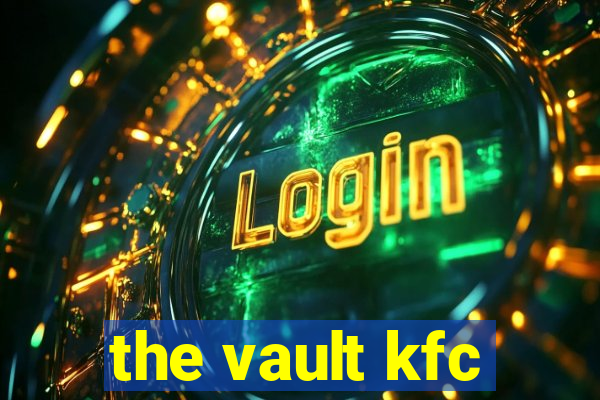 the vault kfc